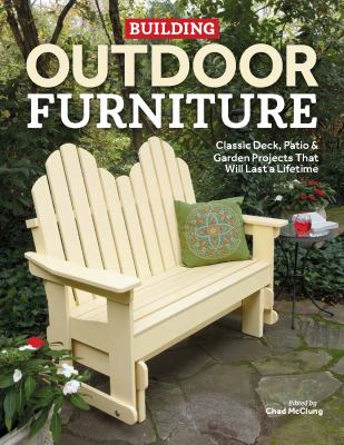 Building outdoor furniture : classic deck, patio and garden projects that will last a lifetime Book cover
