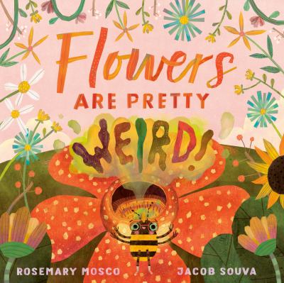 Flowers are pretty ... weird! Book cover