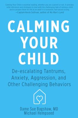 Calming your child : deescalating tantrums, anxiety, aggression, and other challenging behaviors Book cover