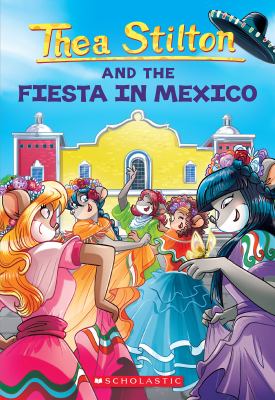 Thea Stilton and the fiesta in Mexico Book cover