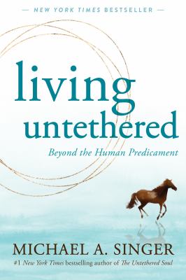 Living untethered : beyond the human predicament Book cover