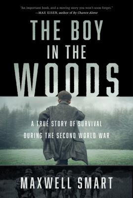 Boy in the woods : a true story of survival during the Second World War Book cover