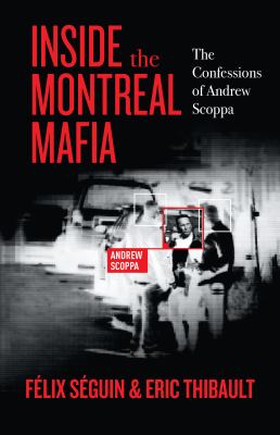 Inside the Montreal mafia : the confessions of Andrew Scoppa Book cover