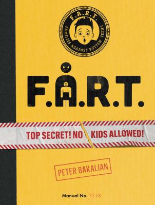 F.A.R.T. : top secret! no kids allowed! Book cover