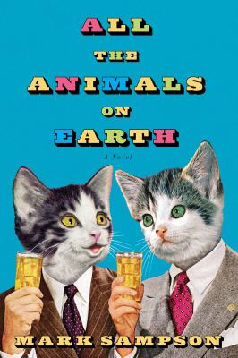 All the animals on earth : a novel Book cover