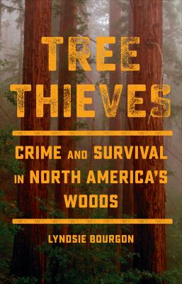 Tree thieves : crime and survival in North America's woods Book cover