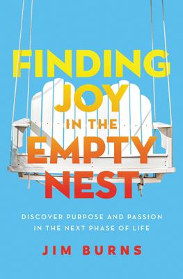 Finding joy in the empty nest : discover purpose and passion in the next phase of life Book cover