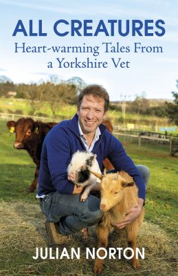 All creatures : heart-warming tales from a Yorkshire vet Book cover
