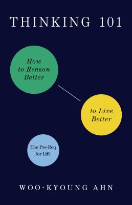 Thinking 101 : how to reason better to live better Book cover