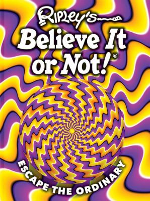 Ripley's believe it or not! : Escape the ordinary Book cover