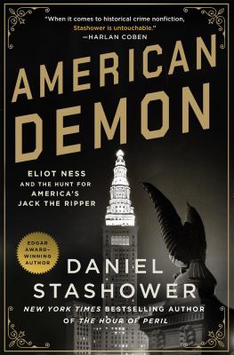 American demon : Eliot Ness and the hunt for America's Jack the Ripper Book cover