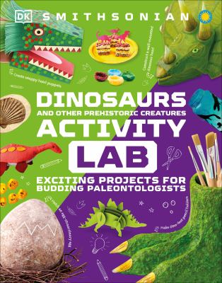 Dinosaurs and other prehistoric creatures activity lab : exciting projects for budding paleontologists Book cover