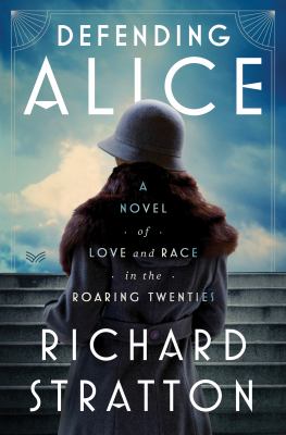 Defending Alice : a novel of love and race in the roaring twenties Book cover