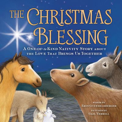 The Christmas blessing : a one-a-kind nativity story about the love that brings us together Book cover