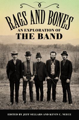 Rags and bones : an exploration of The Band Book cover