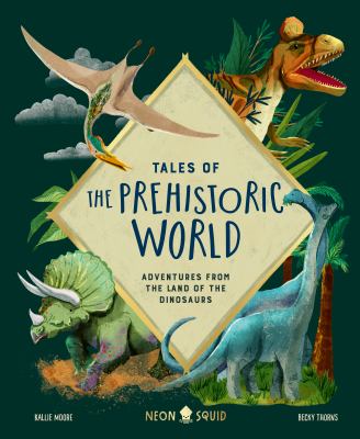 Tales of the prehistoric world : adventures from the land of the dinosaurs Book cover