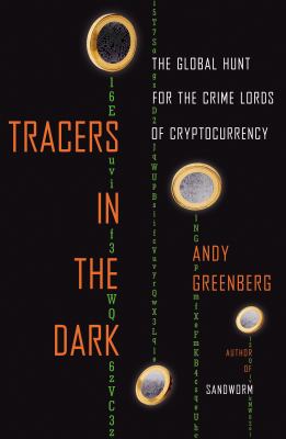 Tracers in the dark : the global hunt for the crime lords of cryptocurrency Book cover