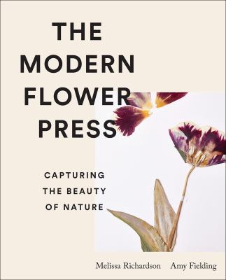 The modern flower press : capturing the beauty of nature Book cover