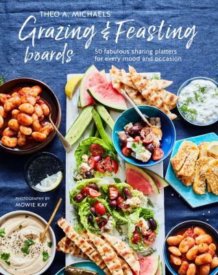 Grazing and feasting boards : 50 fabulous sharing platters for every mood and occasion Book cover