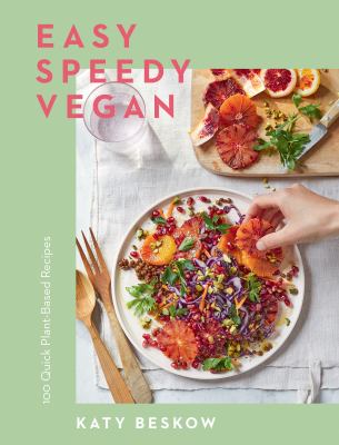 Easy speedy vegan : 100 quick plant-based recipes Book cover