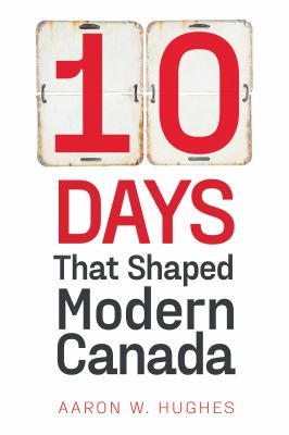 10 days that shaped modern Canada Book cover