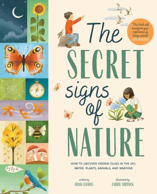 The secret signs of nature : how to uncover hidden clues in the sky, water, plants, animals, and weather Book cover