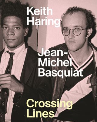 Keith Haring | Jean-Michel Basquiat : crossing lines Book cover