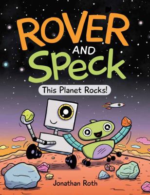 Rover and Speck. Volume 1 This planet rocks! Book cover