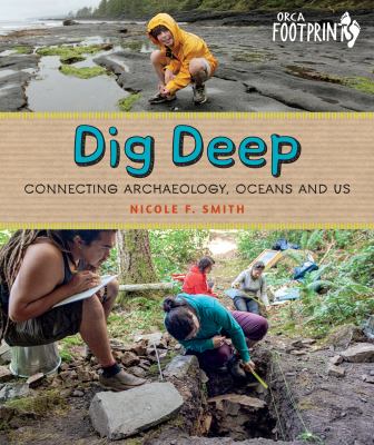 Dig deep : connecting archaeology, oceans and us Book cover