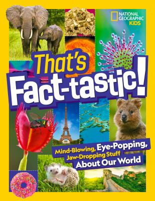 That's fact-tastic! : mind-blowing, eye-popping, jaw-dropping stuff about our world Book cover