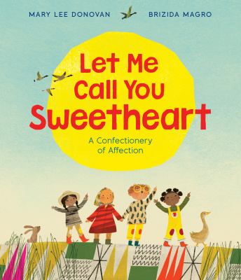 Let me call you sweetheart : a confectionery of affection Book cover