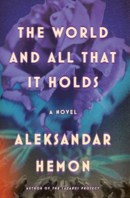 The world and all that it holds : a novel Book cover