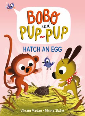 Bobo and Pup-Pup. 4 Hatch an egg Book cover