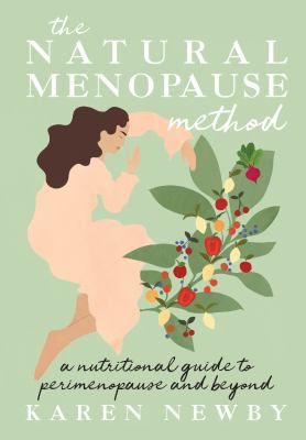 The natural menopause method : a nutritional guide to perimenopause and beyond Book cover