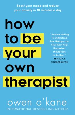 How to be your own therapist : boost your mood and reduce your anxiety in 10 minutes a day Book cover