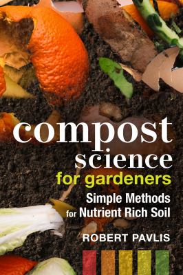 Compost science for gardeners : simple methods for nutrient rich soil Book cover