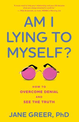 Am I lying to myself? : how to overcome denial and see the truth Book cover