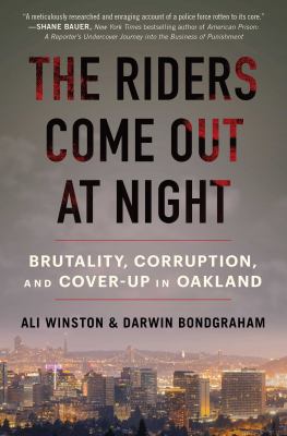 The riders come out at night : brutality, corruption, and cover up in Oakland Book cover