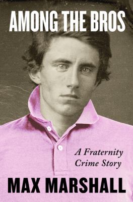 Among the bros : a fraternity crime story Book cover