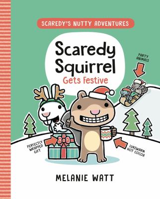 Scaredy's nutty adventures. 3 Scaredy Squirrel gets festive Book cover