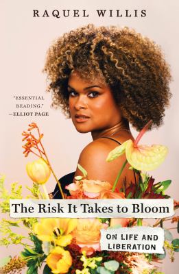 The risk it takes to bloom : on life and liberation Book cover