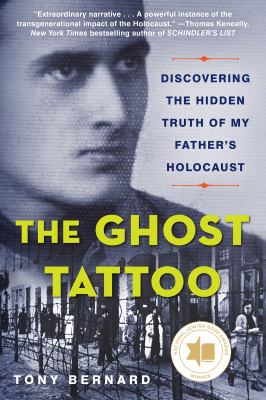 The ghost tattoo : discovering the hidden truth of my father's holocaust Book cover