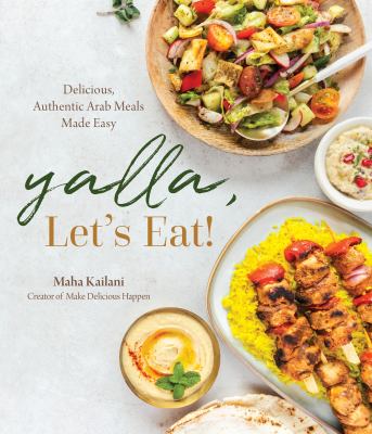 Yalla, let's eat! : delicious, authentic arab meals made easy Book cover