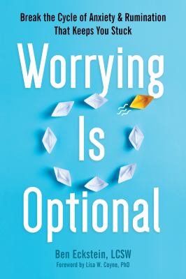 Worrying is optional : break the cycle of anxiety & rumination that keeps you stuck Book cover