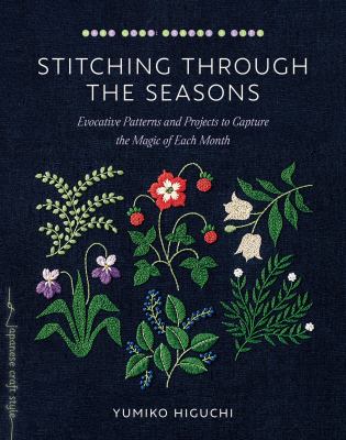 Stitching through the seasons : evocative patterns and projects to capture the magic of each month Book cover