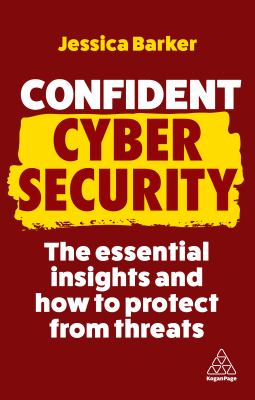 Confident cyber security : the essential insights and how to protect from threats Book cover