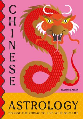 Chinese astrology : decode the zodiac to live your best life Book cover