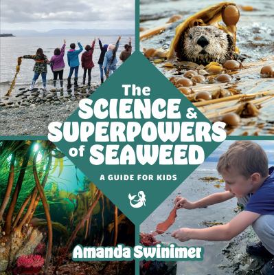 The science and superpowers of seaweed : a guide for kids Book cover