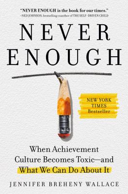 Never enough : when achievement culture becomes toxic--and what we can do about it Book cover