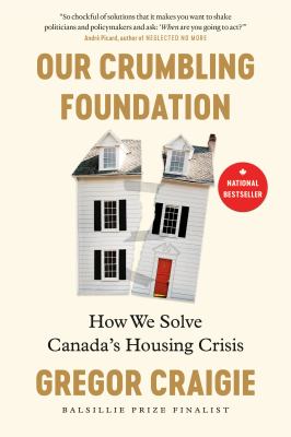 Our crumbling foundation : how we solve Canada's housing crisis Book cover
